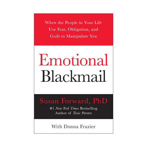 英文原版 Emotional Blackmail 情感勒索 遇到利用恐惧责任和罪恶感控制你的人该怎么办 苏珊福沃德 心理学经典 Susan Forward