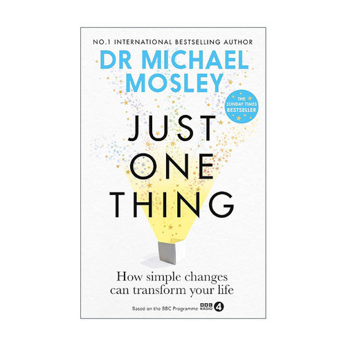 英文原版 Just One Thing 一件小事 发掘生活中对身心健康产生积极影响的小事 麦克尔?莫斯利 医学博士 Dr. Michael Mosley英文版