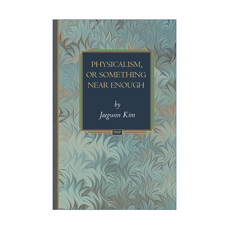 英文原版 Physicalism or Something Near Enough 物理主义或者似物理主义 美籍韩裔哲学家金在权Jaegwon Kim 进口英语原版书籍