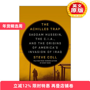 英文原版 The Achilles Trap 阿喀琉斯陷阱 萨达姆·侯赛因 C.I.A.与美国入侵伊拉克的起源 精装 Steve Coll 进口英语原版书籍