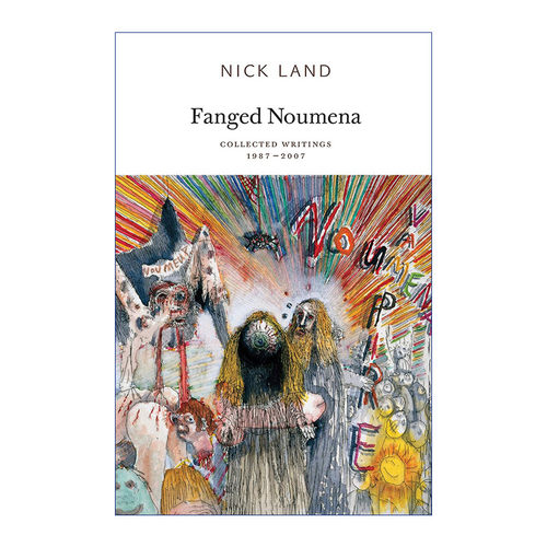 英文原版 Fanged Noumena Collected Writings 1987-2007 长着獠牙的本体 1987-2007年选集 Nick Land 英文版 进口英语原版书籍