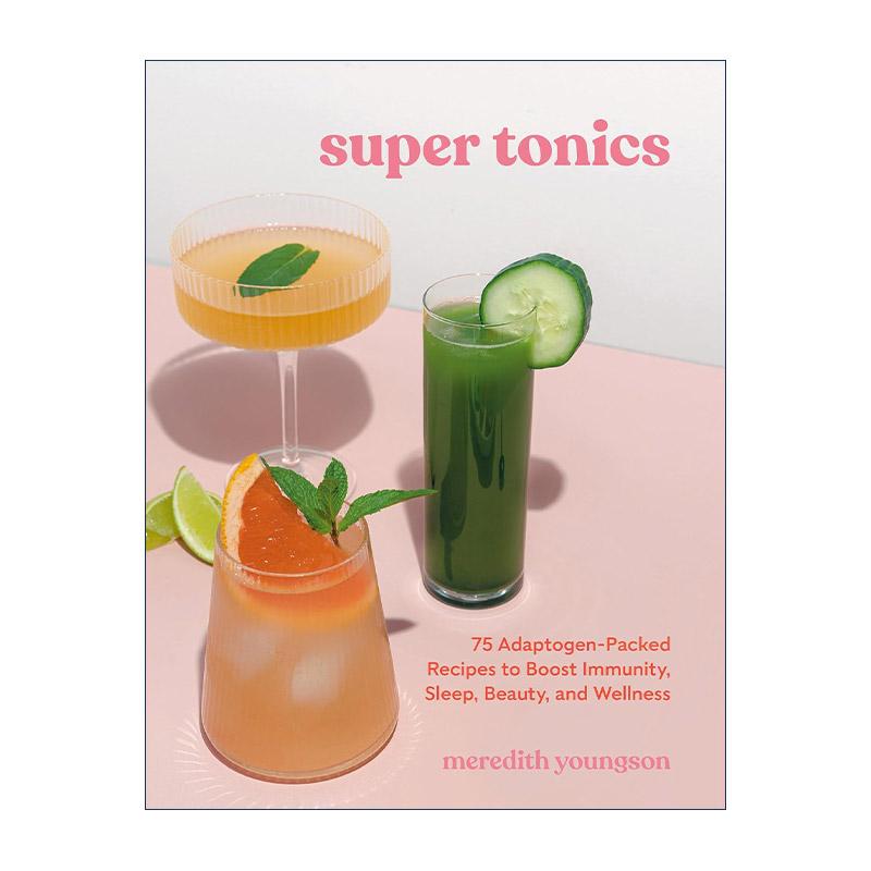 英文原版 Super Tonics 超级滋补品 75个健康美味食谱 提高免疫力 改善睡眠 美容 Meredith Youngson 英文版 进口英语原版书籍