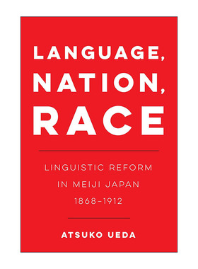 英文原版 Language  Nation Race 语言 民族 种族 日本明治时期的语言改革 普林斯顿大学副教授Atsuko Ueda 进口英语原版书籍