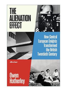 英文原版 The Alienation Effect 异乡人的影响 中欧移民如何重塑英国二十世纪 精装 英文版 进口英语原版书籍