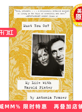 英文原版 Must You Go? 你一定要走吗 与丈夫Harold Pinter在一起的生活 传记 诺贝尔文学奖得主 Antonia Fraser