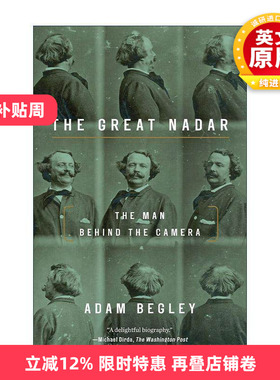 英文原版 The Great Nadar 伟大的纳达尔 摄影机后的人 传记 Updike作者Adam Begley 英文版 进口英语原版书籍