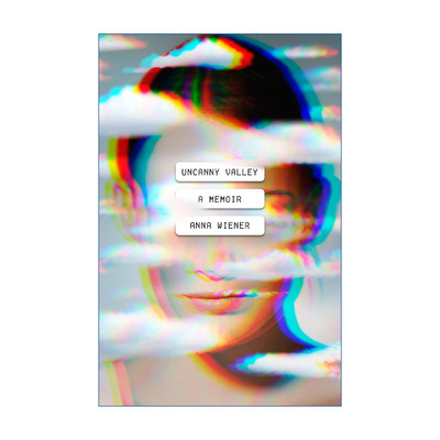 英文原版 Uncanny Valley A Memoir 神秘硅谷 揭开硅谷性别歧视主义的真相 精装 Anna Wiener 英文版 进口英语原版书籍
