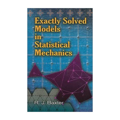 英文原版 Exactly Solved Models in Statistical Mechanics Dover Books on Physics 精确可解统计模型 Rodney Baxter 英文版
