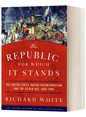 英文原版 The Republic for Which It Stands 所代表的共和国 重建与镀金时代的美国 1865-1896 英文版 进口英语原版书籍