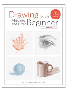 英文原版 Drawing for the Absolute and Utter Beginner 绘画绝对初学者指南 修订版 15周年纪念版 英文版 进口英语原版书籍