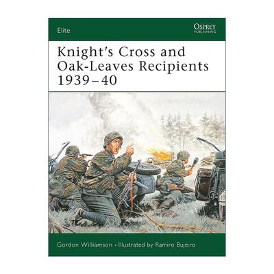 英文原版 Knight's Cross and Oak-Leaves Recipients 1939–40 骑士十字勋章和橡叶勋章获得者 二战初期 军事精锐系列 英文版