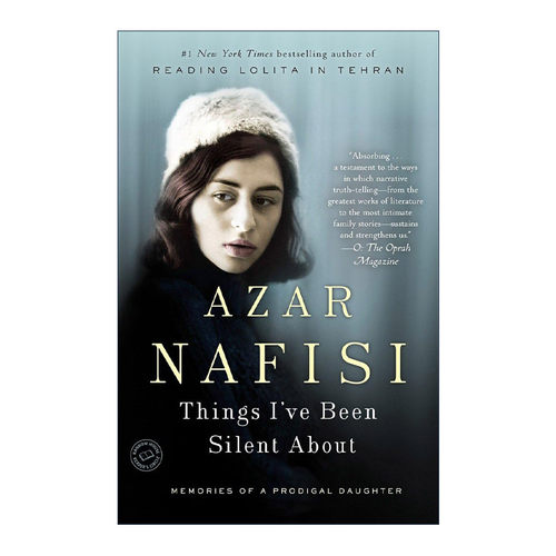 英文原版 Things I've Been Silent About 我所缄默的事 一位叛逆女儿的回忆 女性传记 Azar Nafisi阿扎尔·纳菲西 英文版