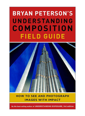 英文原版 Bryan Peterson's Understanding Composition Field Guide 理解构图 如何拍摄具有影响力的照片 摄影技巧指南 英文版