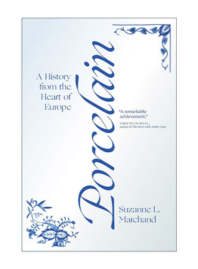 英文原版 Porcelain 瓷器 来自欧洲心脏的历史 经济 Suzanne L. Marchand 精装英文版 进口英语原版书籍