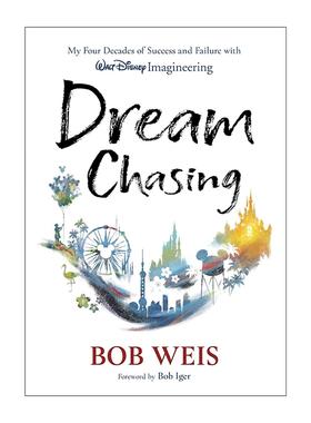 英文原版 Dream Chasing 梦想追逐 我在华特迪士尼幻想工程公司四十年的成功与失败 迪斯尼游乐园工程师Bob Weis 精装 英文版