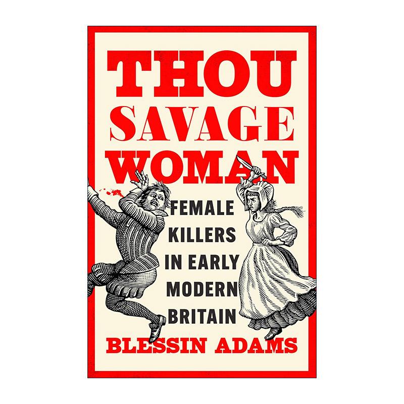 英文原版 Thou Savage Woman 女性犯罪史 关于近代早期英国的女性杀手 精装 英文版 进口英语原版书籍