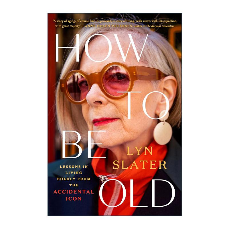 英文原版 How to Be Old 如何变老 从时尚博客中汲取大胆生活的教训 Lyn Slater自传 精装 英文版 进口英语原版书籍