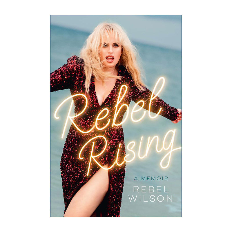 英文原版 Rebel Rising 澳大利亚女演员蕾蓓尔&middot;威尔森自传 完美音调主演 英文版 进口英语原版书籍
