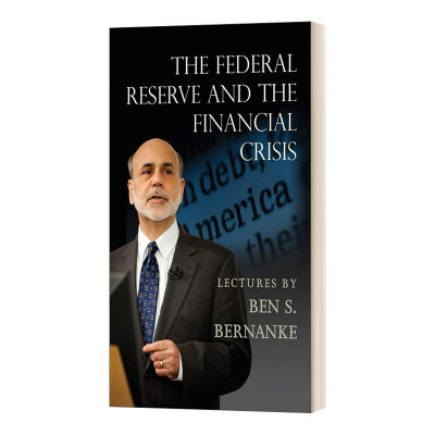 英文原版 The Federal Reserve and the Financial Crisis 美联储与金融危机 诺贝尔经济学奖得主Ben S. Bernanke 英文版 进口书籍