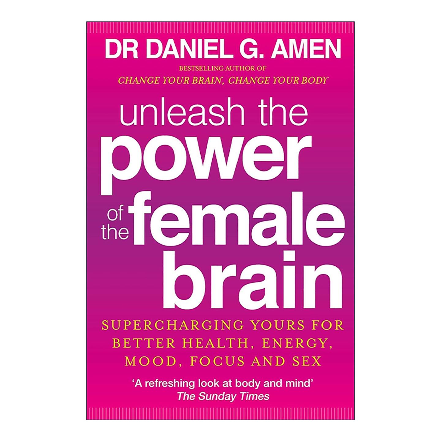 英文原版 Unleash the Power of the Female Brain 女性脑 如何激发潜能 美国大脑健康之父亚蒙博士Daniel G. Md Amen 进口英语原