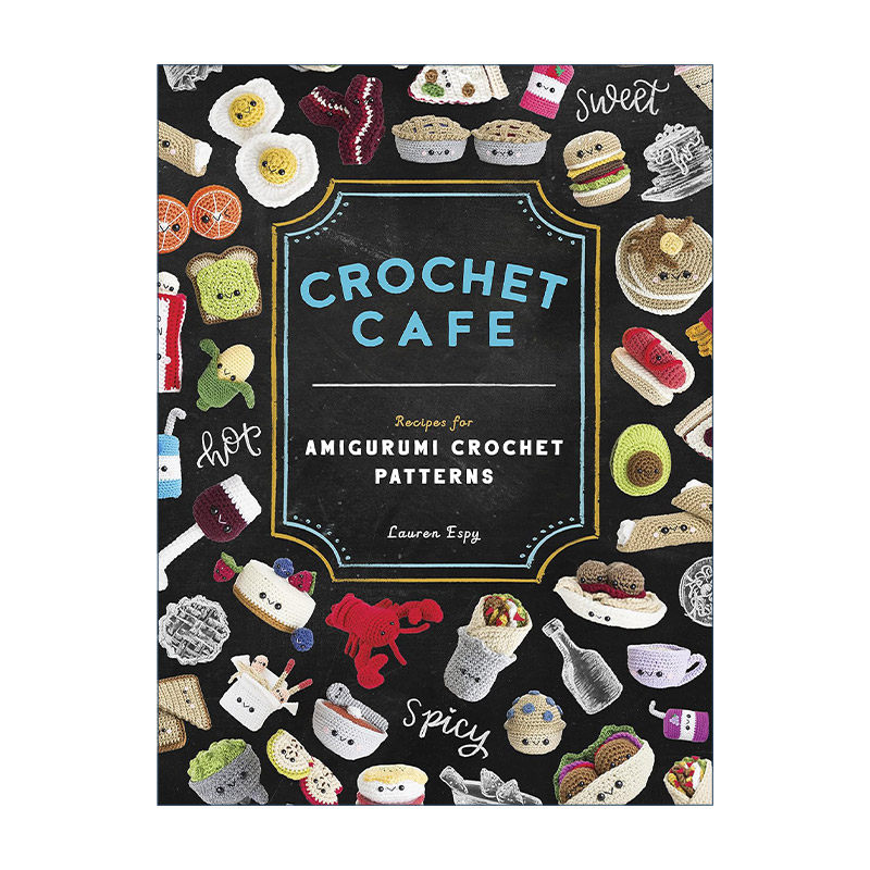 英文原版 Crochet Cafe 钩针咖啡馆 针织美食玩偶编织技巧指南 手工艺 Lauren Espy 英文版 进口英语原版书籍