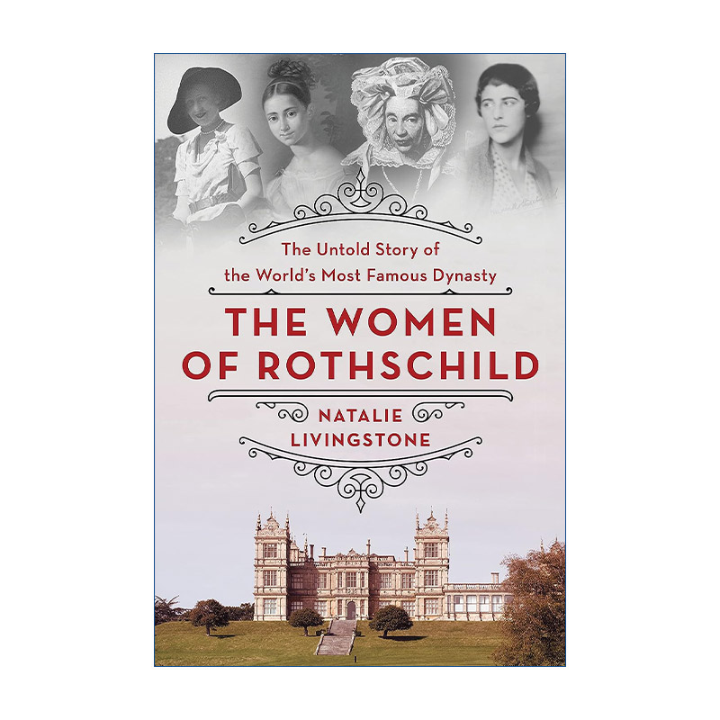 英文原版 The Women of Rothschild The Untold Story of the World's Most Famous Dynasty 罗斯柴尔德的女人 世界王朝的未诉之事