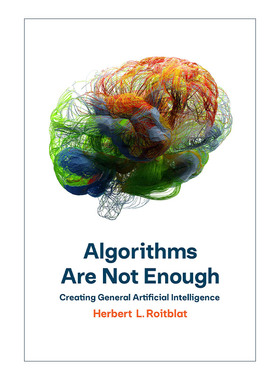 英文原版 Algorithms Are Not Enough The MIT Press 通用人工智能 初心与未来 精装 Herbert L. Roitblat英文版 进口英语原版书籍