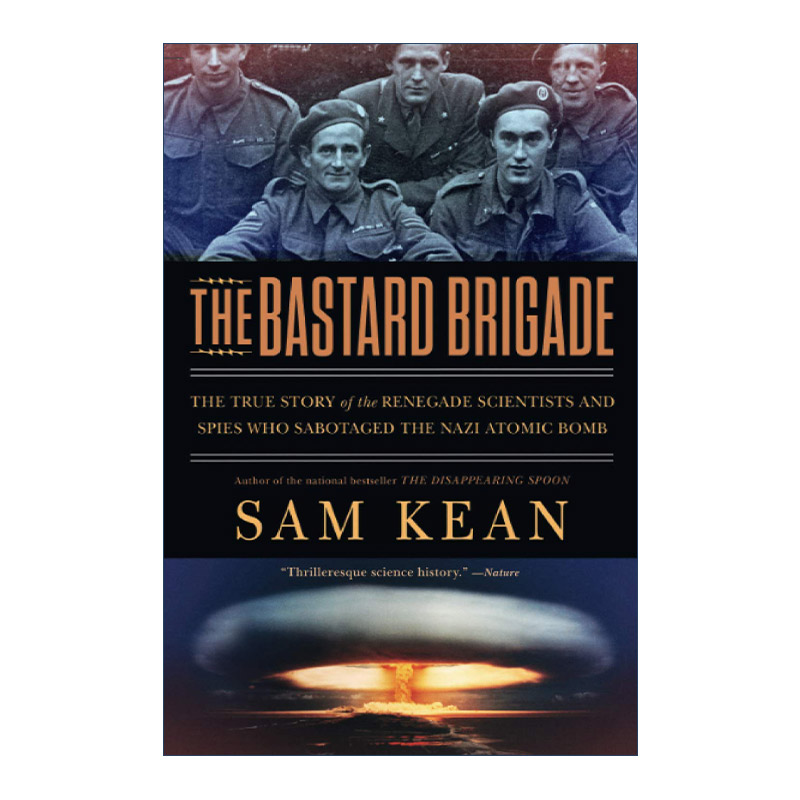 英文原版 The Bastard Brigade 恶棍旅 叛变的科学家和间谍破坏纳粹原子弹的真实故事 Sam Kean 英文版 进口英语原版书籍图片