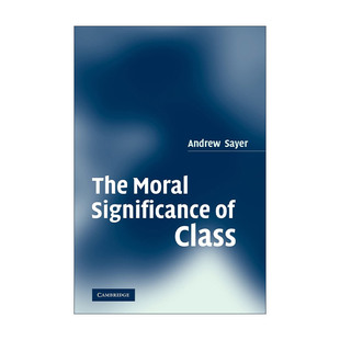 英文原版 The Moral Significance of Class 阶级的道德意义 安德鲁·塞耶 英文版 进口英语原版书籍