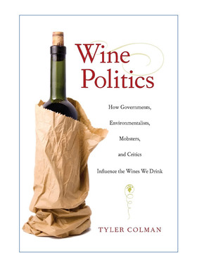 英文原版 Wine Politics 葡萄酒政治 政府 环保主义者 黑帮和评论家如何影响我们喝的葡萄酒 Tyler Colman 进口英语原版书籍