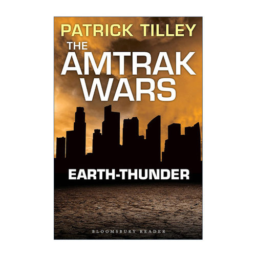 英文原版 The Amtrak Wars Earth-Thunder 美铁之战6 大地惊雷 帕特里克?蒂利科幻系列小说 英文版 进口英语原版书籍