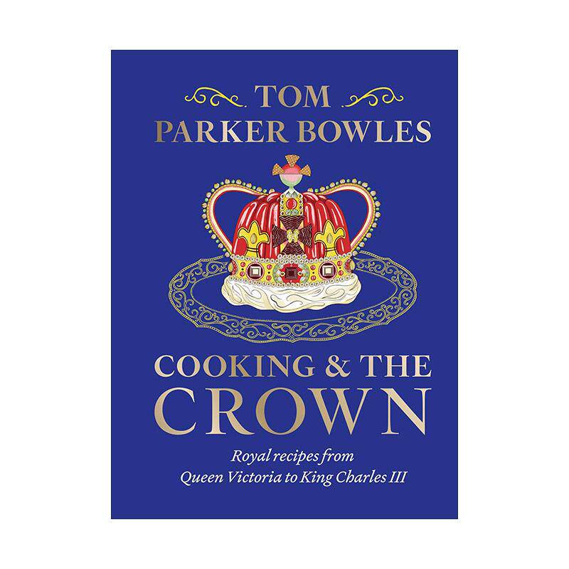 英文原版 Cooking and the Crown 烹饪与王冠 从维多利亚女王到查尔斯三世的皇家食谱精装 英文版 进口英语原版书籍
