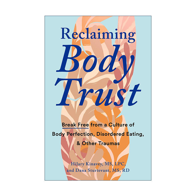 英文原版 Reclaiming Body Trust 重获身体信任 从完美身材 饮食失调和其他创伤文化中解脱出来 健康 Hilary Kinavey 英文版