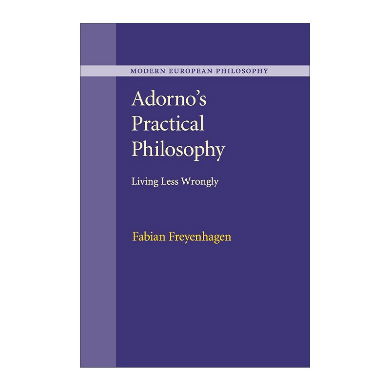 英文原版 Adorno's Practical Philosophy 阿多诺的实践哲学 Fabian Freyenhagen 剑桥现代欧洲哲学系列 英文版 进口英语原版书籍
