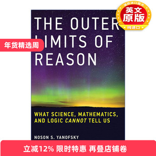 英文原版 The Outer Limits of Reason 理性的边界 人类思维和世界的复杂关系 Noson S. Yanofsky 英文版 进口英语原版书籍