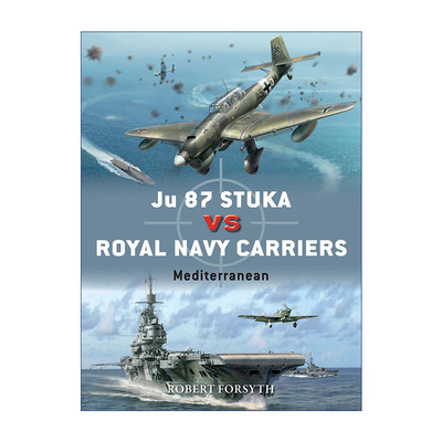 英文原版 Ju 87 Stuka vs Royal Navy Carriers 二战德国JU-87斯图卡俯冲轰炸机VS皇家海军舰载机 对战历史 英文版 进口英语书籍