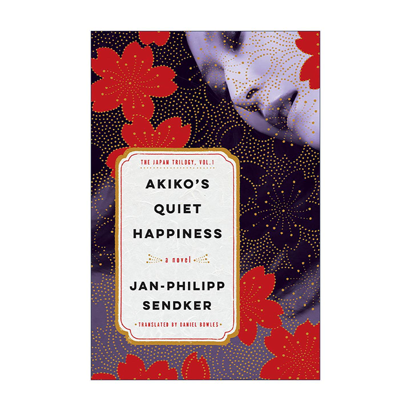 英文原版 Akiko's Quiet Happiness: The Japan Trilogy 01 爱子的宁静幸福 日本三部曲1 Jan-Philipp Sendker 进口英语原版书籍