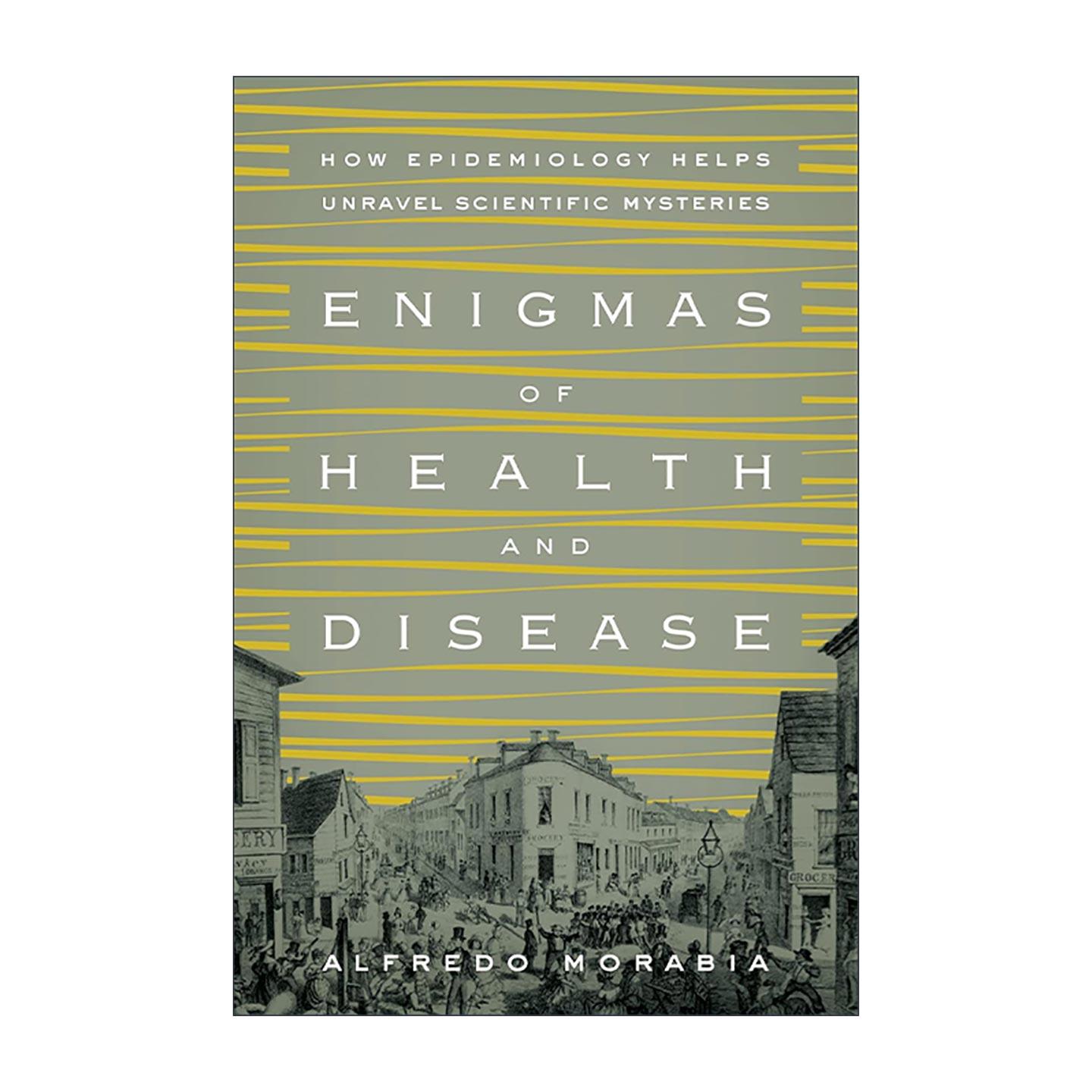 英文原版 Enigmas of Health and Disease 健康与疾病之谜 流行病学如何帮助解开科学谜团 哥伦比亚大学教授Alfredo Morabia英文版图片