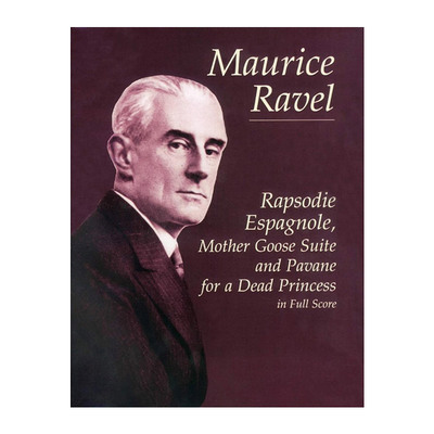英文原版 Rapsodie Espagnole Mother Goose Suite and Pavane for a Dead Princess in Full Score 西班牙狂想曲 鹅妈妈组曲