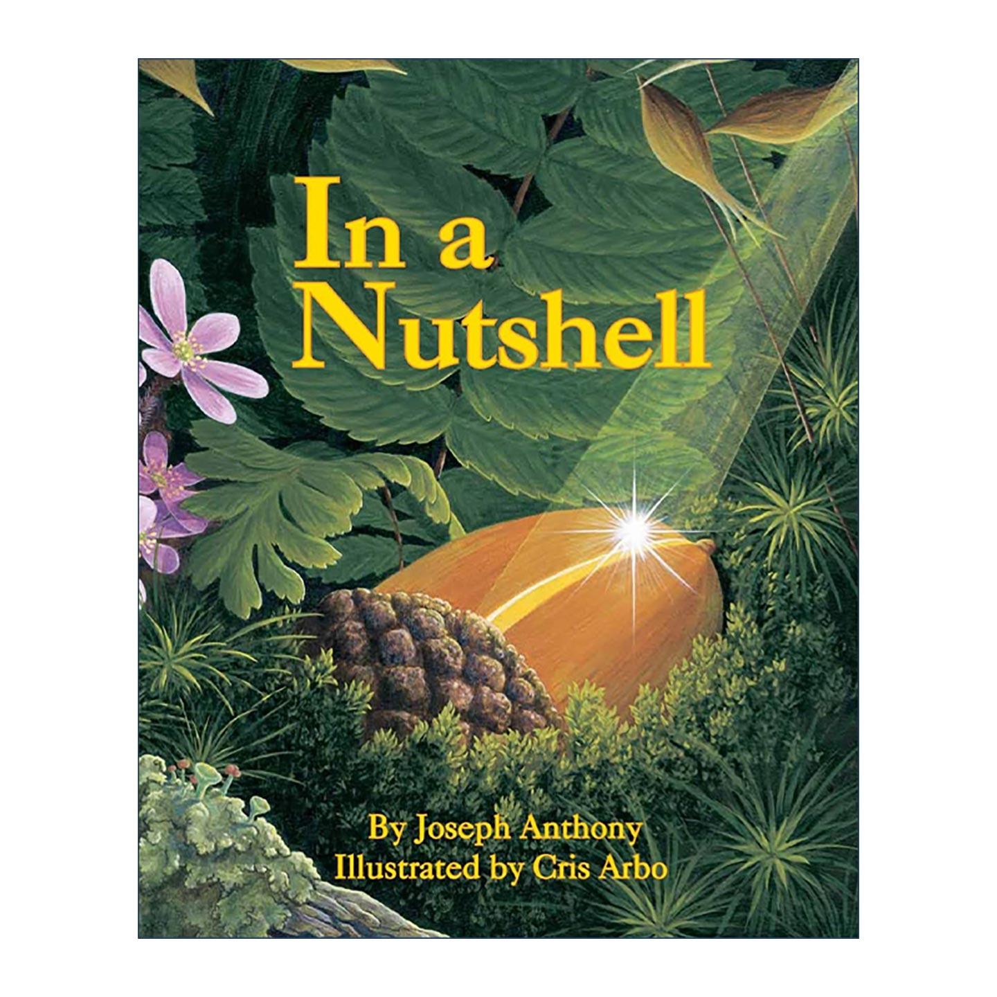 英文原版 In a Nutshell 在果壳中 关于成长和韧性的自然故事 儿童自然科普绘本 树的生命周期 Joseph Anthony 进口英语原版书籍