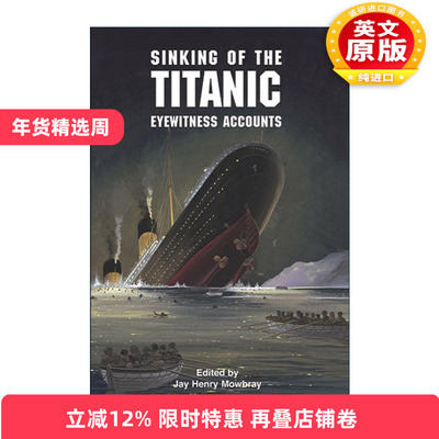 英文原版 Sinking of the Titanic 泰坦尼克号的沉没 目击者描述 含罕见照片 历史 Jay Henry Mowbray 英文版 进口英语原版书籍