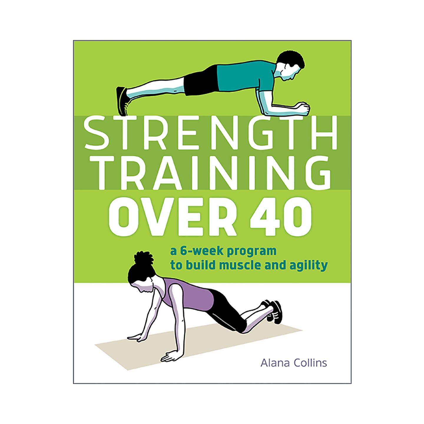 英文原版 Strength Training Over 40 40岁以上的力量训练 锻炼肌肉和敏捷性的6周计划 运动健身指南 英文版 进口英语原版书籍