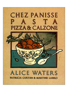 英文原版 Chez Panisse Pasta, Pizza, and Calzone 潘尼斯之家餐厅意大利面 披萨和卡颂食谱 米其林名厨Alice Waters 进口书籍