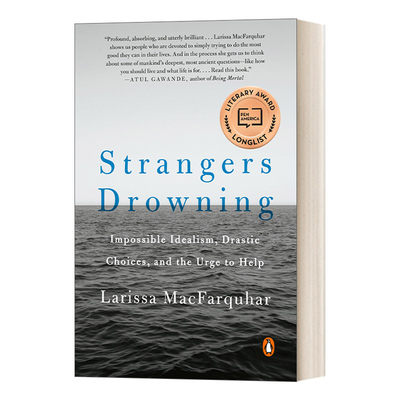 英文原版 Strangers Drowning Impossible Idealism  Drastic Choices  and the Urge to Help 陌生人溺水 Larissa Macfarquhar