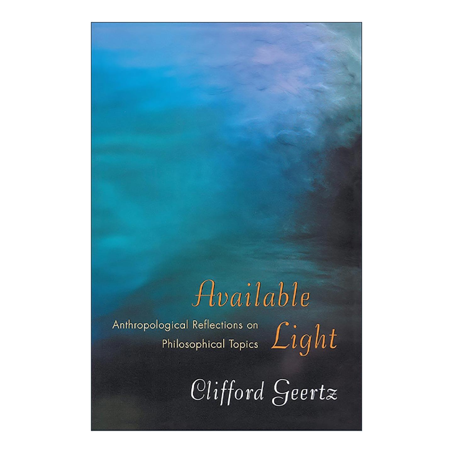 英文原版 Available Light 烛幽之光 哲学问题的人类学省思 文化的解释作者克利福德·格尔茨 英文版 进口英语原版书籍