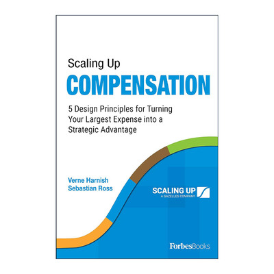 英文原版 Scaling Up Compensation 加薪 将大开支转化为战略优势的5个设计原则 有效薪酬制度 企业管理 Verne Harnish 英文版