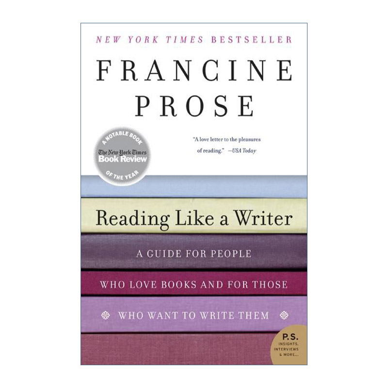 英文原版 Reading Like a Writer 像作家一样阅读 选取英语文学中的名家名作 对英文写作技巧分别作出分析 Francine Prose 英文版