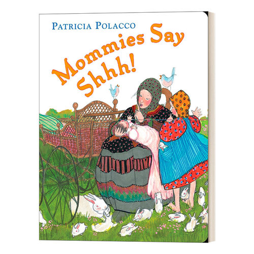 英文原版 Mommies Say Shh 妈妈说 嘘 儿童教育启蒙历史绘本 纽约时报畅销书作者Patricia Polacco派翠西亚·波拉蔻 英文版进口书