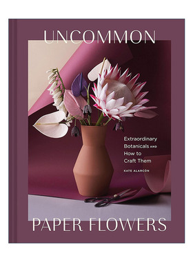 英文原版 Uncommon Paper Flowers 手作纸花 精装 西雅图纸花艺术家Kate Alarcon作品 英文版 进口英语原版书籍
