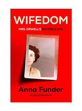 英文原版 Wifedom 妻子 奥威尔夫人的隐形生活 Eileen O'Shaughnessy传记 动物庄园 Anna Funder 精装 英文版 进口英语原版书籍